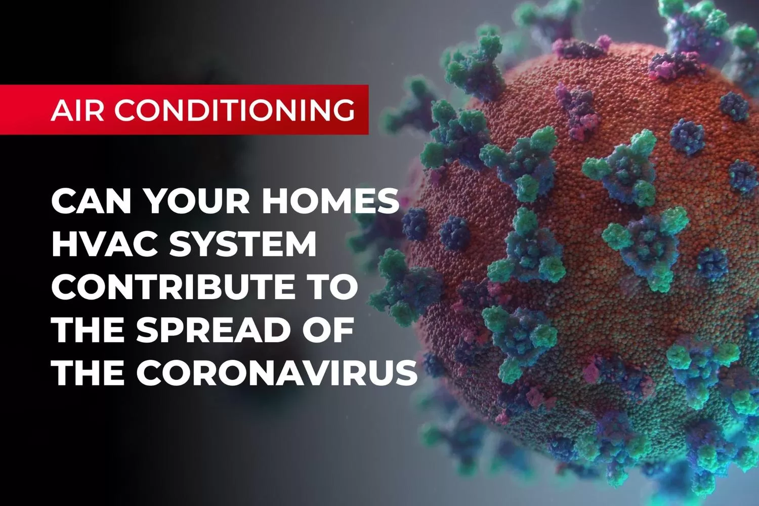 Can Your Home’s HVAC System Contribute to the Spread of the Coronavirus?