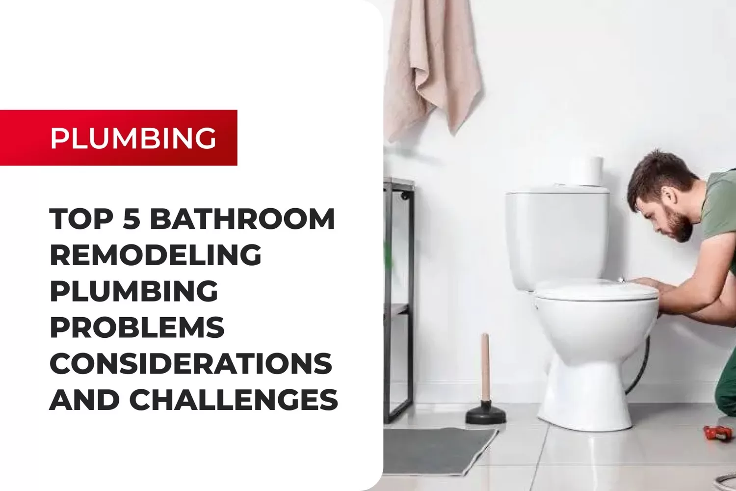 Top 5 Bathroom Remodeling Plumbing Problems, Considerations and Challenges