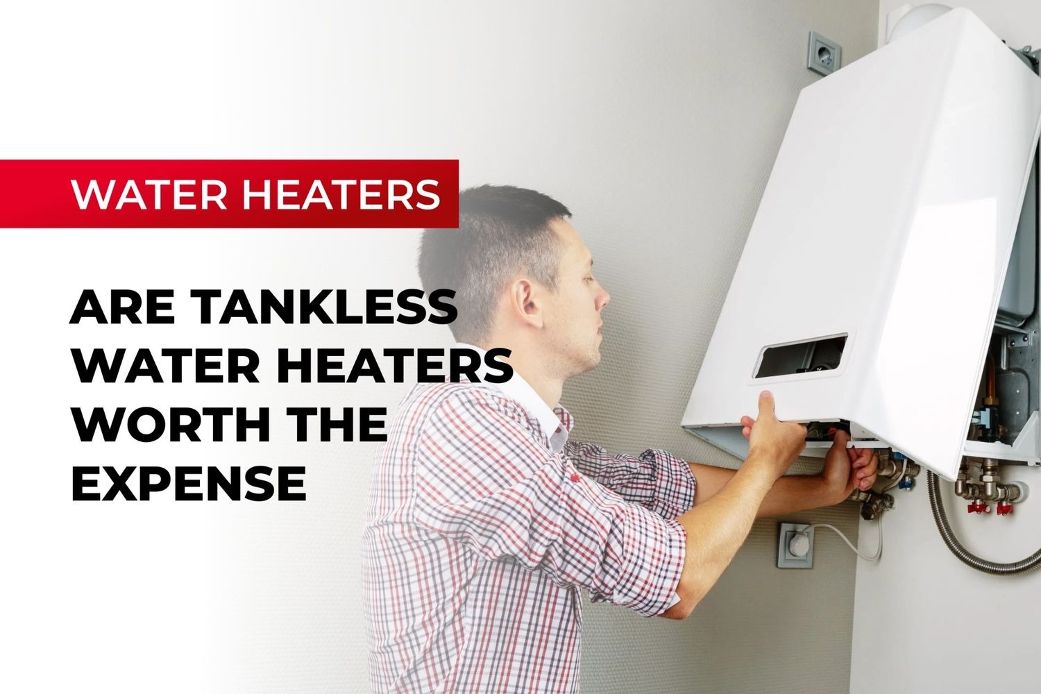 Are Tankless Water Heaters Worth The Expense?