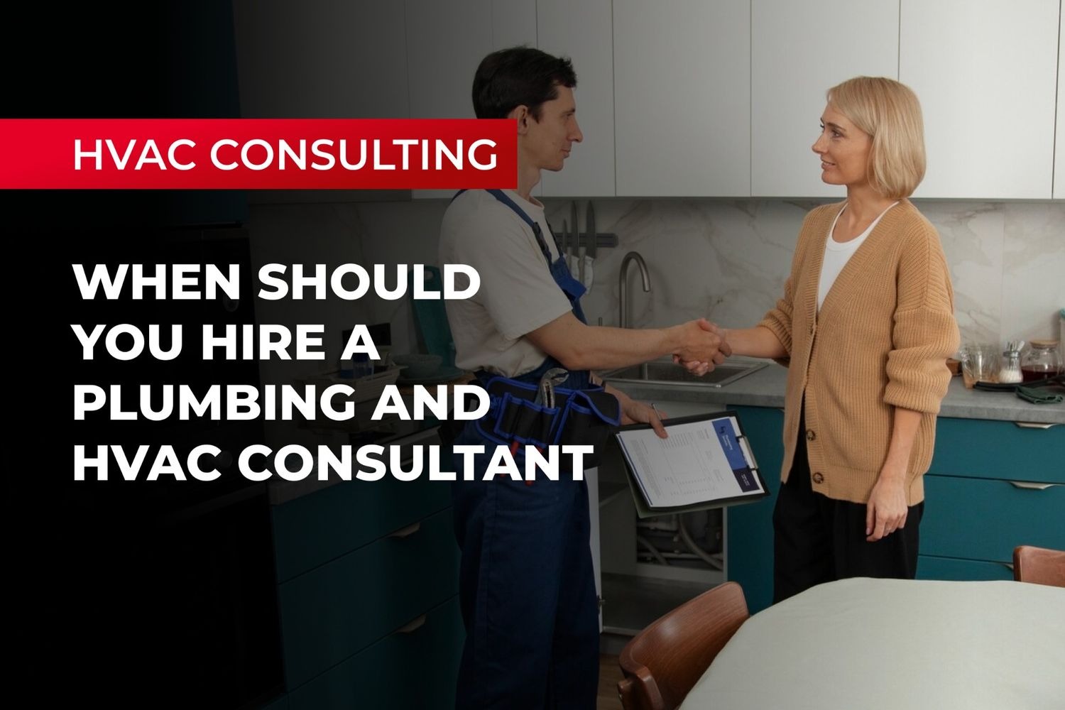 When Should You Hire a Plumbing and HVAC Consultant?