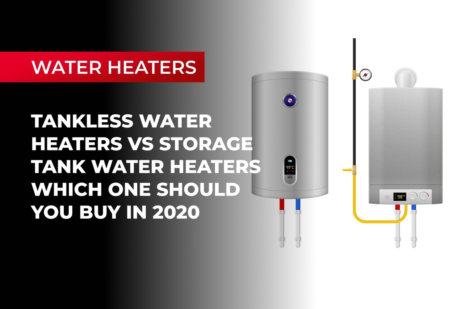 Tankless Water Heaters vs Storage Tank Water Heaters – Which One Should You Buy in 2020?