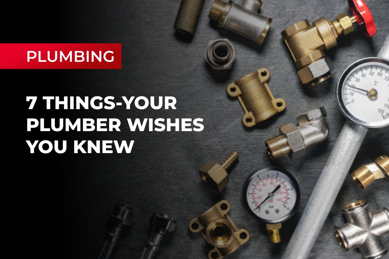 7 Things Your Plumber Wishes You Knew