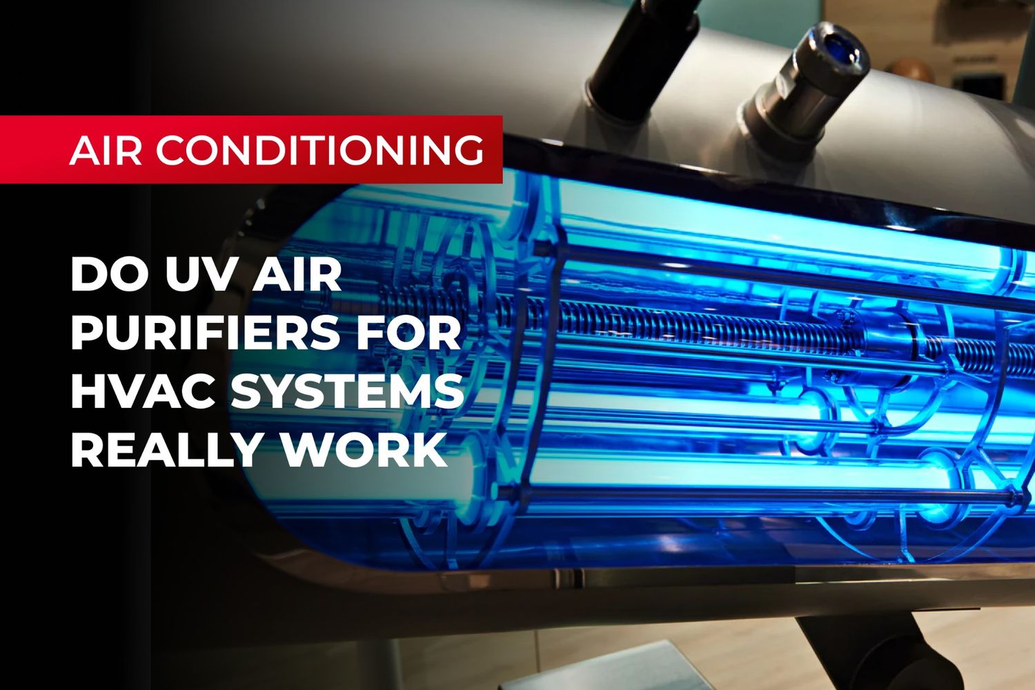 Do UV Air Purifiers For HVAC Systems Really Work?