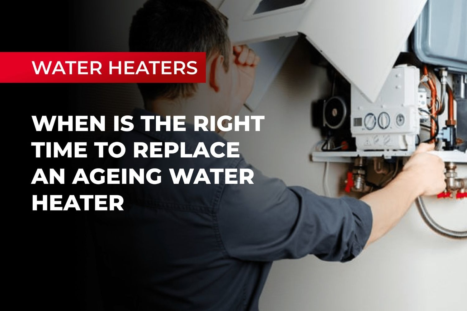 When is the Right Time to Replace an Aging Water Heater?