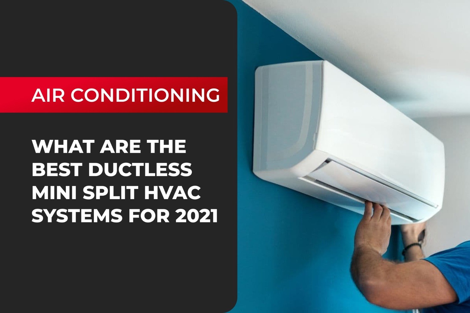 What Are The Best Ductless Mini-Split HVAC Systems for 2021?