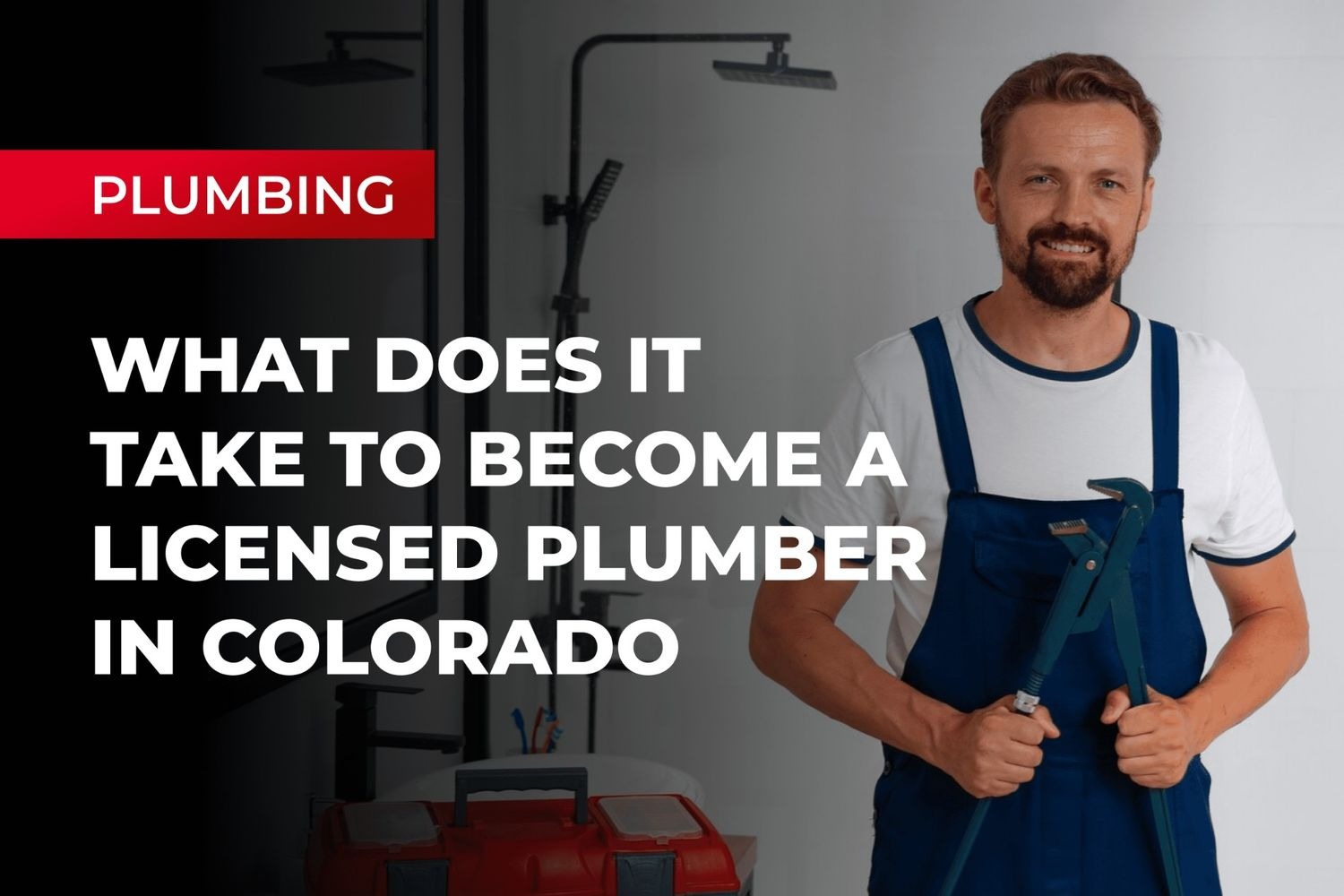 What Does It Take To Become a Licensed Plumber In Colorado?