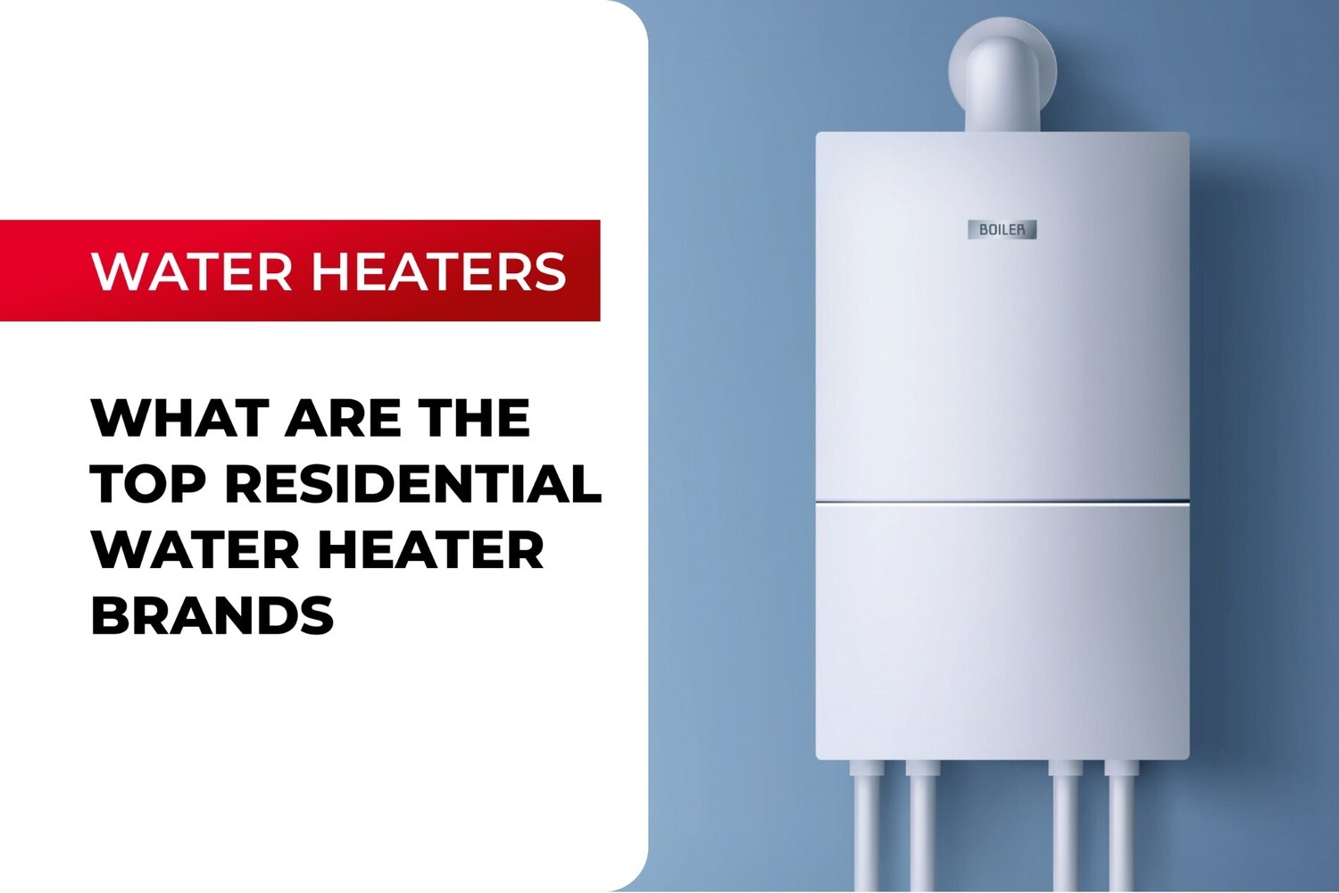 What Are The Top-Rated Residential Water Heater Brands?